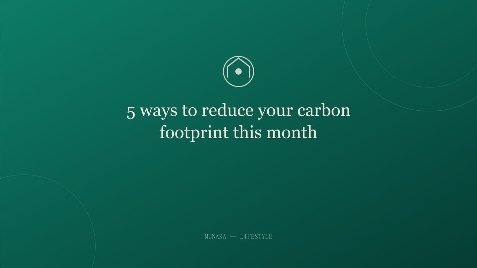 5 ways to reduce your carbon footprint this month